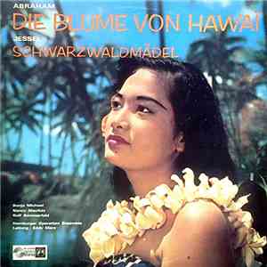 Abraham, Jessel, Hamburger Operetten-Ensemble - Die Blume Von Hawaii / Schwarzwaldmädel download mp3 flac