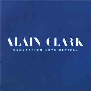 Alain Clark - Generation Love Revival download mp3 flac