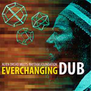 Alien Dread Meets Rhythm Foundation  - Everchanging Dub download mp3 flac