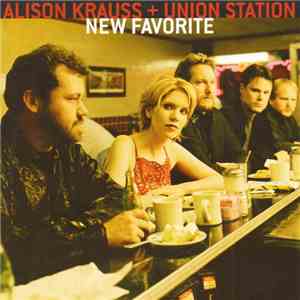 Alison Krauss + Union Station - New Favorite download mp3 flac