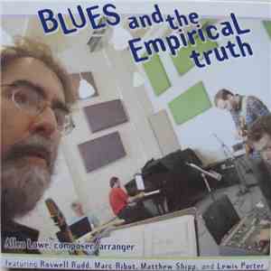 Allen Lowe Featuring Roswell Rudd, Marc Ribot, Matthew Shipp And Lewis Porter - Blues And The Empirical Truth download mp3 flac