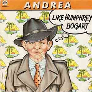 Andrea  - Like Humphrey Bogart download mp3 flac