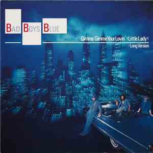 Bad Boys Blue - Gimme Gimme Your Lovin' >Little Lady< (Long Version) download mp3 flac