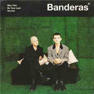 Banderas - May This Be Your Last Sorrow download mp3 flac