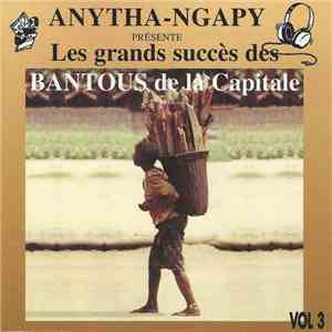 Bantous De La Capitale - Anytha-Ngapy Présente Les Grands Succès Des Bantous De La Capitale Vol 3 download mp3 flac