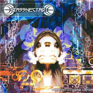 Bassnectar - Mesmerizing The Ultra download mp3 flac