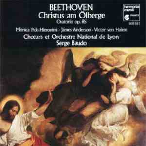 Beethoven - M. Pick-Hieronimi, J. Anderson, V. Von Halem, Chœurs Et Orchestre National De Lyon, Serge Baudo - Christus Am Ölberge (Oratorio Op.85) download mp3 flac