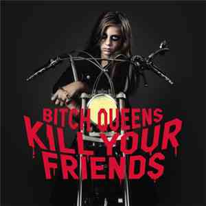 Bitch Queens - Kill Your Friends download free