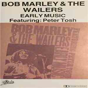 Bob Marley & The Wailers Featuring Peter Tosh - Early Music download mp3 flac