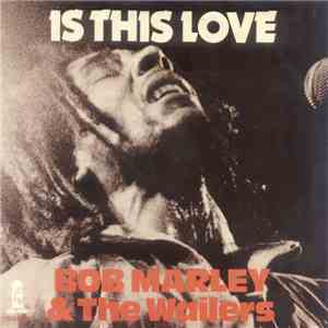Bob Marley & The Wailers - Is This Love download mp3 flac