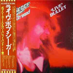 Bob Seger And The Silver Bullet Band - Live Bullet download free