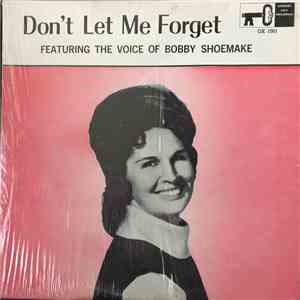 Bobby Shoemake - Don't Let Me Forget download mp3 flac