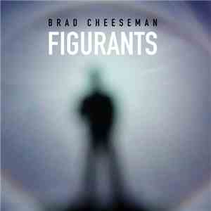 Brad Cheeseman - Figurants download mp3 flac