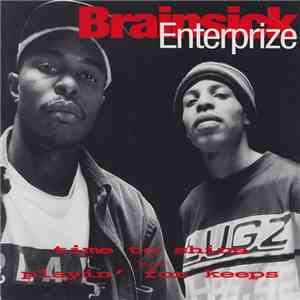 Brainsick Enterprize - Playin' For Keeps / Time To Shine download mp3 flac