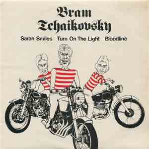 Bram Tchaikovsky - Sarah Smiles / Turn On The Light / Bloodline download mp3 flac