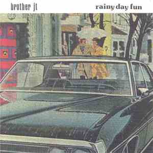 Brother JT - Rainy Day Fun download mp3 flac