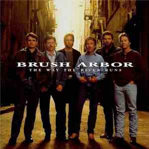 Brush Arbor - The Way The River Runs download mp3 flac