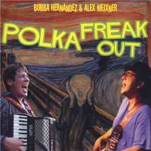 Bubba Hernandez & Alex Meixner - Polka Freak Out download mp3 flac