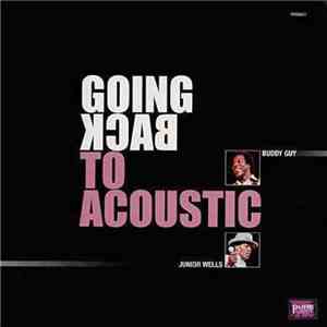Buddy Guy & Junior Wells - Going Back To Acoustic download mp3 flac