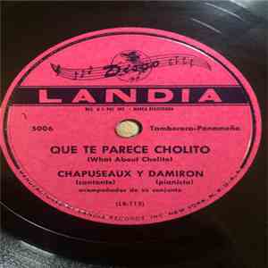 Chapuseaux Y Damiron - Que Te Parece Cholito / Ay, Dame Un Poquito download free