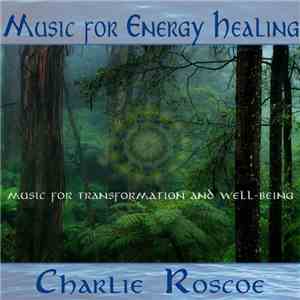 Charlie Roscoe - Music For Energy Healing download mp3 flac