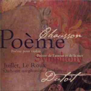 Chausson - Juillet, Le Roux, Orchestre Symphonique De Montreal, Dutoit - Poème Pour Violon / Poème De L'amour Et De La Mer / Symphony download mp3 flac