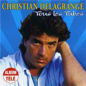 Christian Delagrange - Tous Les Tubes download mp3 flac