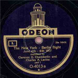 Clarence D. Chamberlin And Charles A. Levine - The New York - Berlin Flight June 4th - 6th 1927 download mp3 flac