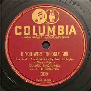 Claude Thornhill And His Orchestra - If You Were The Only Girl / It's A Pity To Say Goodnight download mp3 flac