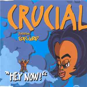 Crucial  Featuring Flip Da Scrip - Hey Now! download mp3 flac