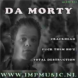 Da Morty - Crackhead / Fuck Them Ho'z / Total Destruction download mp3 flac