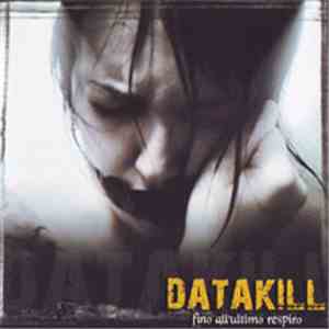 Datakill - Fino All'Ultimo Respiro download mp3 flac