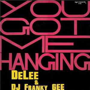DeLee & DJ Franky Gee - You Got Me Hanging download mp3 flac