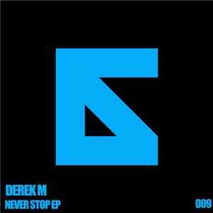 Derek M - Never Stop EP download mp3 flac