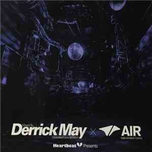 Derrick May - Heartbeat Presents Mixed By Derrick May × Air download free