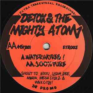Detox & The Mighty Atom - Waterworks! / 100% Pure download mp3 flac