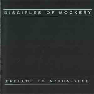 Disciples Of Mockery - Prelude To Apocalypse download mp3 flac