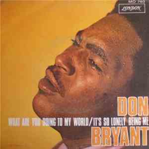 Don Bryant - What Are You Doing To My World / It's So Lonely Being Me download mp3 flac