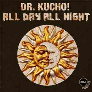 Dr. Kucho! - All Day All Night download mp3 flac