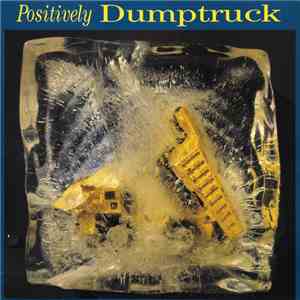 Dumptruck - Positively Dumptruck download mp3 flac