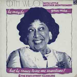 Edith Wilson With Little Brother Montgomery & The State Street Ramblers - He May Be Your Man (But He Comes To See Me Sometimes) download mp3 flac