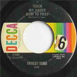 Ernest Tubb - Teach My Daddy How To Pray download free