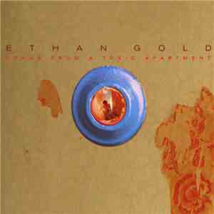 Ethan Gold - Songs From A Toxic Apartment download free