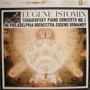 Eugene Istomin / Eugene Ormandy Conducts The Philadelphia Orchestra / Tchaikovsky - Piano Concerto No. 1 download mp3 flac
