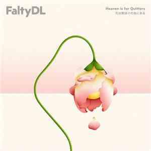 FaltyDL - Heaven Is For Quitters download free