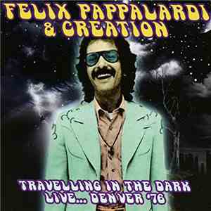 Felix Pappalardi, Creation  - Travelling in the Dark: Live... Denver '76 download free