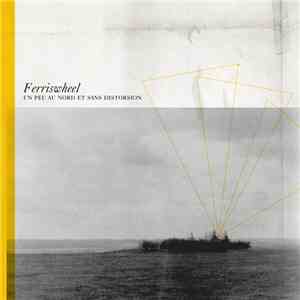 Ferriswheel - Un peu au nord et sans distorsion download mp3 flac