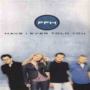 FFH  - Have I Ever Told You download mp3 flac