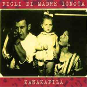Figli Di Madre Ignota - Kanakapila download mp3 flac