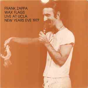 Frank Zappa - Wax Flags Live At UCLA New Years Eve 1977 download mp3 flac